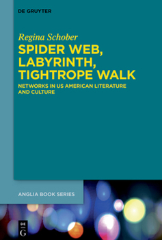 Hardcover Spider Web, Labyrinth, Tightrope Walk: Networks in Us American Literature and Culture Book