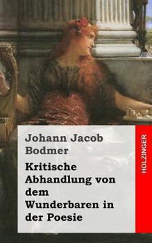 Paperback Kritische Abhandlung von dem Wunderbaren in der Poesie [German] Book