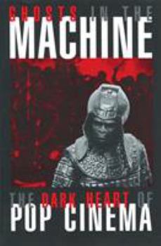 Paperback Ghosts in the Machine: The Dark Heart of Pop Cinema Book