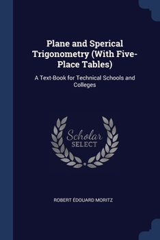 Paperback Plane and Sperical Trigonometry (With Five-Place Tables): A Text-Book for Technical Schools and Colleges Book