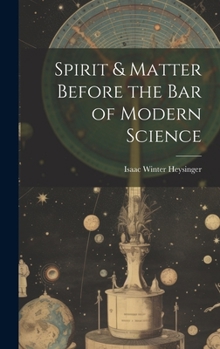 Hardcover Spirit & Matter Before the bar of Modern Science Book