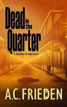 Paperback Dead in the Quarter: A Jonathan Brooks Thriller Book