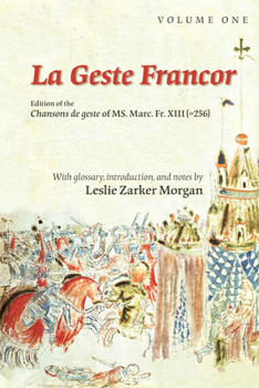 Hardcover La Geste Francor: Edition of the Chansons de Geste of Ms. Marc. Fr. XIII (=256): Volume 348 Book