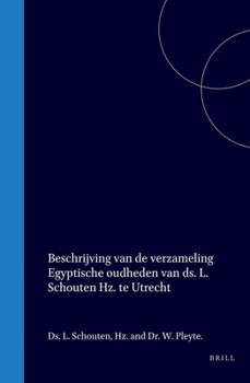 Beschrijving van de verzameling Egyptische oudheden van ds. L. Schouten Hz. te Utrecht (Dutch Edition)