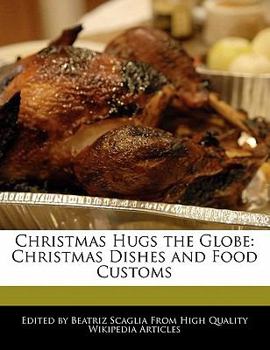 Paperback Christmas Hugs the Globe: Christmas Dishes and Food Customs Book