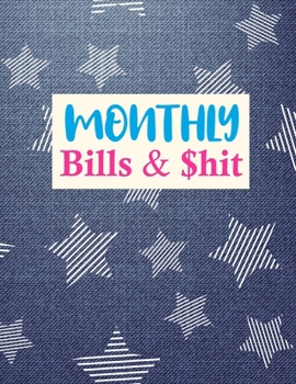 Paperback Monthly Bills & $hit: Nifty Finance Monthly & Weekly Budget Planner Expense Tracker Bill Organizer Journal Notebook - Budget Planning - Budg Book