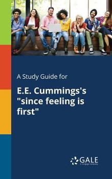 Paperback A Study Guide for E.E. Cummings's "since Feeling is First" Book
