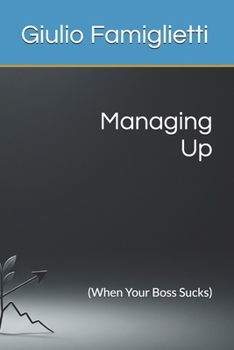 Paperback Managing Up: (When Your Boss Sucks) Book