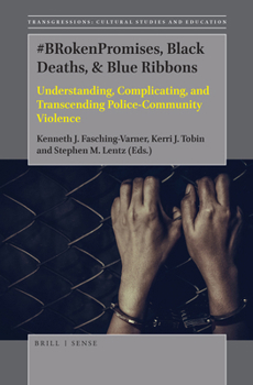 Paperback #Brokenpromises, Black Deaths, & Blue Ribbons: Understanding, Complicating, and Transcending Police-Community Violence Book