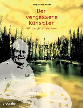 Paperback Der vergessene Künstler: William "Bill" Alexander [German] Book