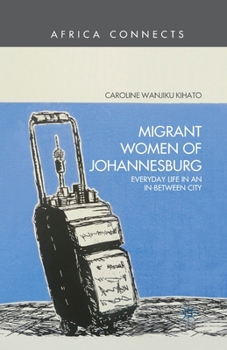 Paperback Migrant Women of Johannesburg: Everyday Life in an In-Between City Book