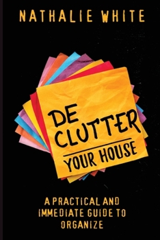 Paperback Declutter your House: A Practical And Immediate Guide To Organizing the Cleaning of your House Book