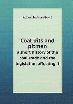 Paperback Coal Pits and Pitmen a Short History of the Coal Trade and the Legislation Affecting It Book