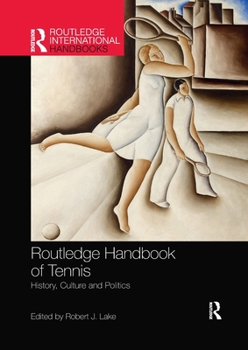 Paperback Routledge Handbook of Tennis: History, Culture and Politics Book