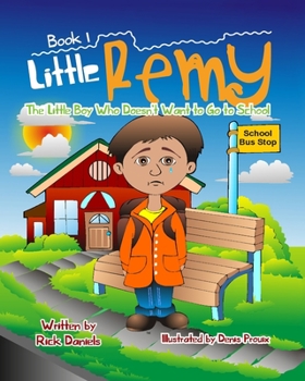 Paperback Little Remy Book 1: The Little Boy Who Doesn't Want to go to School Book