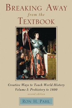 Paperback Breaking Away from the Textbook: Creative Ways to Teach World History, Volume I Book