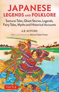 Paperback Japanese Legends and Folklore: Samurai Tales, Ghost Stories, Legends, Fairy Tales and Historical Accounts Book