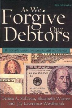 Paperback As We Forgive Our Debtors: Bankruptcy and Consumer Credit in America Book