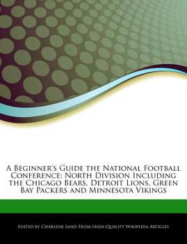 Paperback A Beginner's Guide the National Football Conference: North Division Including the Chicago Bears, Detroit Lions, Green Bay Packers and Minnesota Viking Book