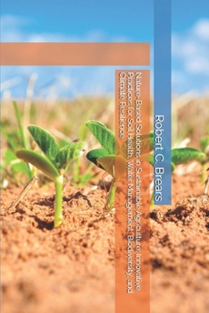 Nature-Based Solutions in Sustainable Agriculture: Innovative Practices for Soil Health, Water Management, Biodiversity, and Climate Resilience