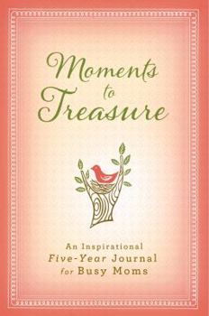 Hardcover Moments to Treasure-5 Year: An Inspirational Five-Year Journal for Busy Moms Book