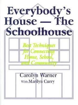 Paperback Everybody's House - The Schoolhouse: Best Techniques for Connecting Home, School, and Community Book