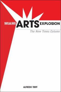Paperback Miami Arts Explosion: The New Times Column Book