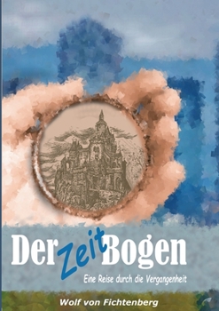 Paperback Der ZeitBogen: Eine Reise durch die Vergangenheit [German] Book