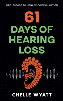 Paperback 61 Days of Hearing Loss: Life Lessons to Manage Communication Book