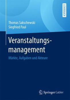 Paperback Veranstaltungsmanagement: Märkte, Aufgaben Und Akteure [German] Book