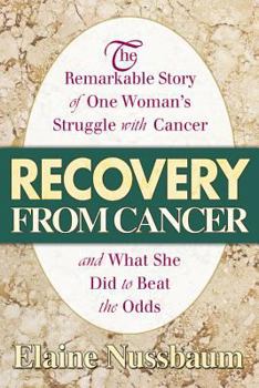 Paperback Recovery from Cancer: The Remarkable Story of One Woman's Struggle with Cancer and What She Did to Beat the Odds Book