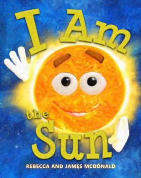 Paperback I Am the Sun: A Book About the Sun for Kids (I Am Learning: Educational Series for Kids) Book