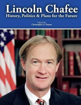 Paperback Lincoln Chafee: History, Politics and Plans for the Future Book
