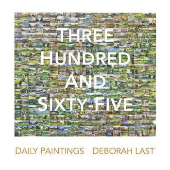 Paperback Three Hundred and Sixty-Five: Daily Painting the landscape of Stowe by Deborah Last Book