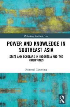 Hardcover Power and Knowledge in Southeast Asia: State and Scholars in Indonesia and the Philippines Book