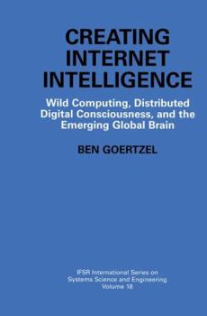 Hardcover Creating Internet Intelligence: Wild Computing, Distributed Digital Consciousness, and the Emerging Global Brain Book