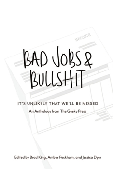 Bad Jobs & Bullshit: It's Unlikely That We Will Be Missed