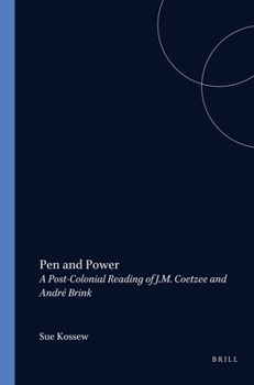 Pen And Power.A Post-Colonial Reading of J.M. Coetzee and Andre Brink. (Cross/Cultures 27)