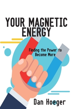 Paperback Your Magnetic Energy: Finding The Power To Become More Book