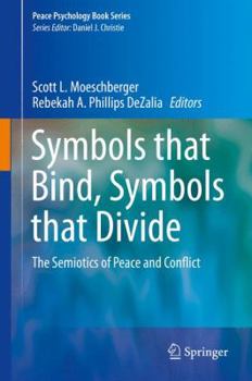 Hardcover Symbols That Bind, Symbols That Divide: The Semiotics of Peace and Conflict Book