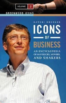 Hardcover Icons of Business: An Encyclopedia of Mavericks, Movers, and Shakers Book