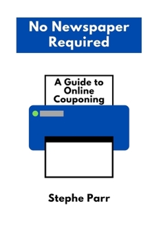 Paperback No Newspapers Required: A Guide to Online Couponing Book