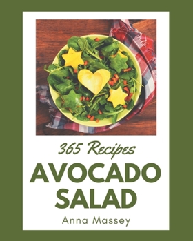 Paperback 365 Avocado Salad Recipes: Cook it Yourself with Avocado Salad Cookbook! Book