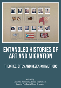 Paperback Entangled Histories of Art and Migration: Theories, Sites and Research Methods Book