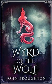 Paperback Wyrd Of The Wolf: The Unification Of Saxon Southern England Book