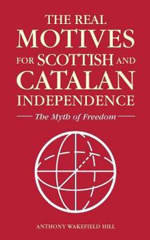 Paperback The Real Motives for Scottish and Catalan Independence Book