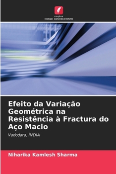 Paperback Efeito da Variação Geométrica na Resistência à Fractura do Aço Macio [Portuguese] Book