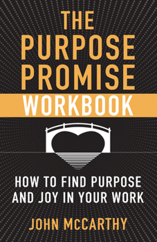 Paperback The Purpose Promise Workbook: How to Find Purpose and Joy in Your Work Book