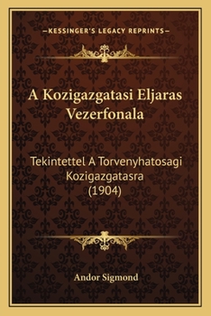 Paperback A Kozigazgatasi Eljaras Vezerfonala: Tekintettel A Torvenyhatosagi Kozigazgatasra (1904) [Hungarian] Book