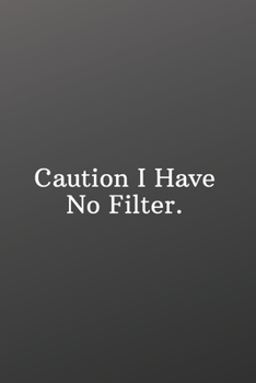 Caution I Have No Filter.: Funny Notebooks for the Office-To Do List-Checklist With Checkboxes for Productivity 120 Pages 6x9
